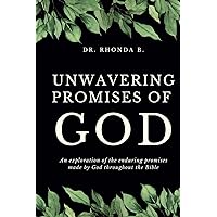 The Unwavering Promises of God: Discovering God's Unbreakable Word in the Bible The Unwavering Promises of God: Discovering God's Unbreakable Word in the Bible Paperback Kindle