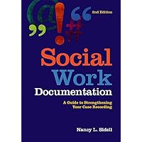 Social Work Documentation: A Guide to Strengthening Your Case Recording Social Work Documentation: A Guide to Strengthening Your Case Recording Paperback Mass Market Paperback
