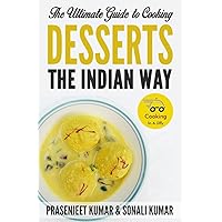 The Ultimate Guide to Cooking Desserts the Indian Way (How To Cook Everything In A Jiffy)