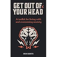 Get Out of Your Head: A Toolkit for Living with and Overcoming Anxiety Get Out of Your Head: A Toolkit for Living with and Overcoming Anxiety Paperback Audible Audiobook Kindle