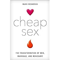 Cheap Sex: The Transformation of Men, Marriage, and Monogamy Cheap Sex: The Transformation of Men, Marriage, and Monogamy Hardcover Kindle Audible Audiobook Audio CD
