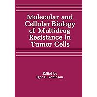 Molecular and Cellular Biology of Multidrug Resistance in Tumor Cells Molecular and Cellular Biology of Multidrug Resistance in Tumor Cells Kindle Hardcover Paperback