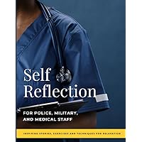 SELF REFLECTION: For Police, Military and Medical Staff: 120 Pages with Inspiring Stories, Exercises and Techniques for Relaxation (Italian Edition)