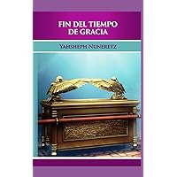 FIN DEL TIEMPO DE GRACIA (Spanish Edition) FIN DEL TIEMPO DE GRACIA (Spanish Edition) Kindle Paperback