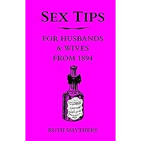 Sex Tips for Husbands and Wives from 1894 Sex Tips for Husbands and Wives from 1894 Hardcover