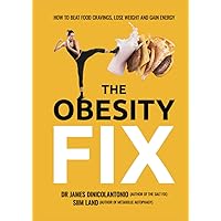 The Obesity Fix: How to Beat Food Cravings, Lose Weight and Gain Energy The Obesity Fix: How to Beat Food Cravings, Lose Weight and Gain Energy Paperback Audible Audiobook Kindle