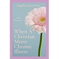 When a Christian Meets Chronic Illness When a Christian Meets Chronic Illness Paperback Kindle