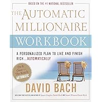The Automatic Millionaire Workbook: A Personalized Plan to Live and Finish Rich. . . Automatically The Automatic Millionaire Workbook: A Personalized Plan to Live and Finish Rich. . . Automatically Paperback Kindle
