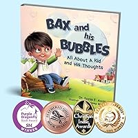 Bax and His Bubbles: All About a Kid and His Thoughts (Social-Emotional Learning) Bax and His Bubbles: All About a Kid and His Thoughts (Social-Emotional Learning) Paperback Kindle Hardcover