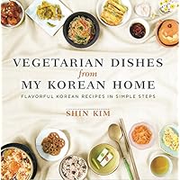 Vegetarian Dishes from My Korean Home: Flavorful Korean Recipes in Simple Steps Vegetarian Dishes from My Korean Home: Flavorful Korean Recipes in Simple Steps Paperback