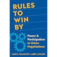 Rules to Win By: Power and Participation in Union Negotiations Rules to Win By: Power and Participation in Union Negotiations Hardcover Kindle