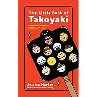 The Little Book of Takoyaki The Little Book of Takoyaki Paperback Kindle