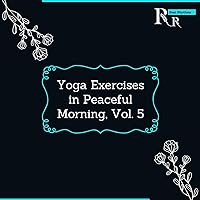 Yoga Exercises in Peaceful Morning, Vol. 5 Yoga Exercises in Peaceful Morning, Vol. 5 MP3 Music