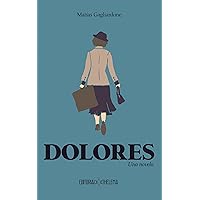Dolores: Una Novela (Spanish Edition) Dolores: Una Novela (Spanish Edition) Kindle Paperback