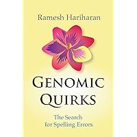 Genomic Quirks: The Search for Spelling Errors Genomic Quirks: The Search for Spelling Errors Paperback Kindle Hardcover