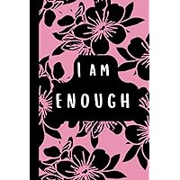 Journal For Teenage Girls With Depression | I Am Enough | Teen Girls 14-16 | 13-15 | Tweens | With Prompts |: Workbook For Mental Health | Aesthetic Pink and Black Cover With Flowers