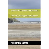 Application Support Interviews: UNIX SQL and Application Support Application Support Interviews: UNIX SQL and Application Support Kindle Paperback