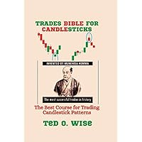 TRADES BIBLE FOR CANDLESTICKS: The Best Course for Trading Candlestick Patterns TRADES BIBLE FOR CANDLESTICKS: The Best Course for Trading Candlestick Patterns Paperback Kindle