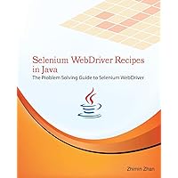 Selenium WebDriver Recipes in Java: The problem solving guide to Selenium WebDriver in Java (Web Test Automation Recipes Series) Selenium WebDriver Recipes in Java: The problem solving guide to Selenium WebDriver in Java (Web Test Automation Recipes Series) Paperback