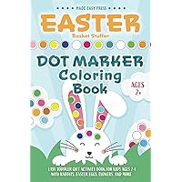 Easter Basket Stuffer Dot Marker Coloring Book: Easy Toddler Gift Activity Book for Kids Ages 2-4 With Rabbits, Easter Eggs, Flowers, and More (Easter Gift Ideas for Boys and Girls) Easter Basket Stuffer Dot Marker Coloring Book: Easy Toddler Gift Activity Book for Kids Ages 2-4 With Rabbits, Easter Eggs, Flowers, and More (Easter Gift Ideas for Boys and Girls) Paperback Hardcover