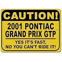 2001 01 PONTIAC GRAND PRIX GTP Caution Fast Car Sign, Metal Novelty Sign, Man Cave Wall Decor, Garage Sign - 10x14 inches