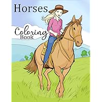 Horses Coloring Book: 40 Relaxing Horse Scenes For Kids, Teens, and Adults Horses Coloring Book: 40 Relaxing Horse Scenes For Kids, Teens, and Adults Paperback