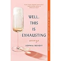 Well, This Is Exhausting: Essays Well, This Is Exhausting: Essays Paperback Audible Audiobook Kindle Hardcover Audio CD