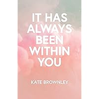 It Has Always Been Within You It Has Always Been Within You Kindle Paperback