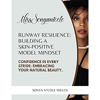 Runway Resilience: Building a Skin-Positive Model Mindset: Confidence in Every Stride: Embracing Your Natural Beauty Runway Resilience: Building a Skin-Positive Model Mindset: Confidence in Every Stride: Embracing Your Natural Beauty Paperback Kindle
