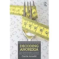 Decoding Anorexia Decoding Anorexia Paperback Kindle Hardcover