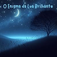 O Enigma da Lua Brilhante (Portuguese Edition)