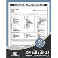 Driver Vehicle Inspection Report Book: Detailed Driver Vehicle Inspection Report Book | Daily Truck Driver's Log and Pre Trip Inspection Report Book | 100 Single-Sided Pages, Size 8.5” X 11”