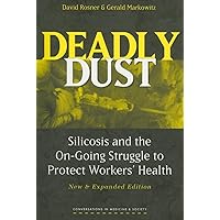 Deadly Dust: Silicosis and the On-Going Struggle to Protect Workers' Health (Conversations In Medicine And Society) Deadly Dust: Silicosis and the On-Going Struggle to Protect Workers' Health (Conversations In Medicine And Society) Paperback Hardcover