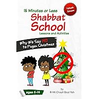 Shabbat School: Why We Say NO to Pagan Christmas: 15 Minutes or Less Lessons and Activities Shabbat School: Why We Say NO to Pagan Christmas: 15 Minutes or Less Lessons and Activities Paperback