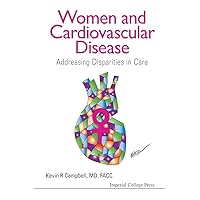 Women And Cardiovascular Disease: Addressing Disparities In Care Women And Cardiovascular Disease: Addressing Disparities In Care Paperback Kindle Hardcover