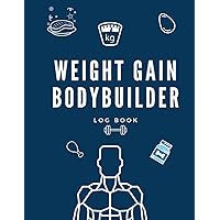 Weight gain bodybuilder: 1OO pages log book.