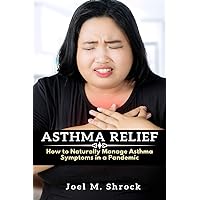 Asthma Relief: How to Naturally Manage Asthma Symptoms in a Pandemic