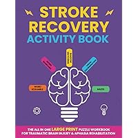 Stroke Recovery Activity Book: The All In One Large Print Puzzle Workbook For Traumatic Brain Injury & Aphasia Rehabilitation Stroke Recovery Activity Book: The All In One Large Print Puzzle Workbook For Traumatic Brain Injury & Aphasia Rehabilitation Paperback