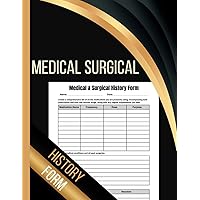 Medical And Surgical History Form: Comprehensive Medical Surgical History Tracking / Patient Record Book for Surgeries and Medical History