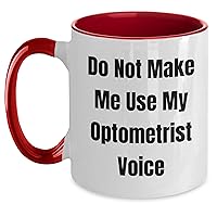 Funny Optometrist Gifts: Do Not Make Me Use My Optometrist Voice Two Tone Coffee Mug - Unique Mother's Day Unique Gift from Eye Doctor Fans