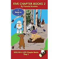 Five Chapter Books 2: Systematic Decodable Books for Phonics Readers and Folks with a Dyslexic Learning Style (DOG ON A LOG Chapter Book Collections)