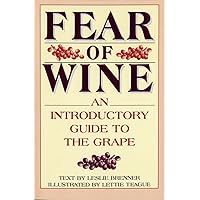 Fear of Wine: An Introductory Guide to the Grape Fear of Wine: An Introductory Guide to the Grape Paperback