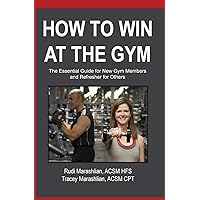 How to Win at the Gym: The Essential Guide For New Gym Members