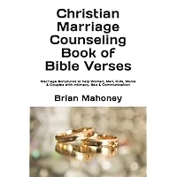 Christian Marriage Counseling Book of Bible Verses: Marriage Scriptures to help Women, Men, Kids, Moms & Couples with Intimacy, Sex & Communication