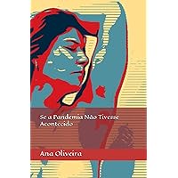 Se a Pandemia Não Tivesse Acontecido (Portuguese Edition) Se a Pandemia Não Tivesse Acontecido (Portuguese Edition) Paperback Kindle