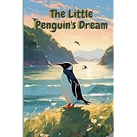The Little Penguin's Dream | Moral Story books for Kids | English | book for 4-10 Year old children | The Aesthetics Creations The Little Penguin's Dream | Moral Story books for Kids | English | book for 4-10 Year old children | The Aesthetics Creations Paperback Kindle
