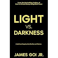 Light vs. Darkness: A Spiritual Inquiry into Reality and Illusion Light vs. Darkness: A Spiritual Inquiry into Reality and Illusion Kindle Audible Audiobook Paperback