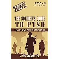 The Soldier's Guide to PTSD: A No-Sh*t Guide to Reclaiming Your Life (PTSD Recovery) The Soldier's Guide to PTSD: A No-Sh*t Guide to Reclaiming Your Life (PTSD Recovery) Paperback Audible Audiobook Kindle