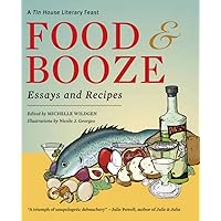 Food and Booze: A Tin House Literary Feast Food and Booze: A Tin House Literary Feast Paperback