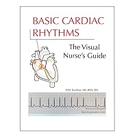 Basic Cardiac Rhythms: The Visual Nurse's Guide Basic Cardiac Rhythms: The Visual Nurse's Guide Paperback Kindle